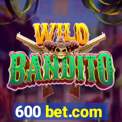 600 bet.com